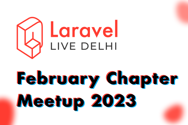 Laravel Live Delhi | February Chapter 2023