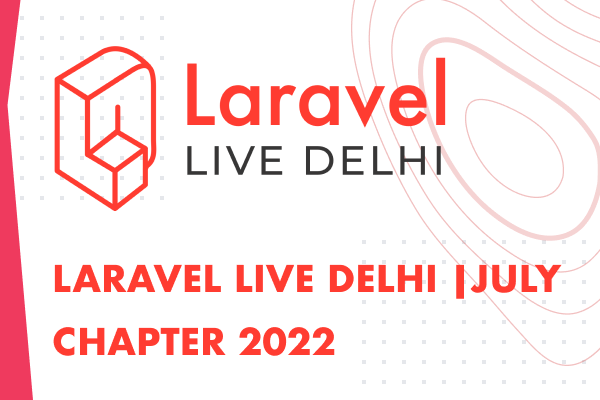 Laravel Live Delhi | July Chapter 2022